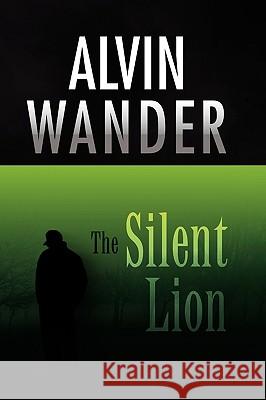 The Silent Lion Alvin Wander 9781441537591 Xlibris Corporation - książka