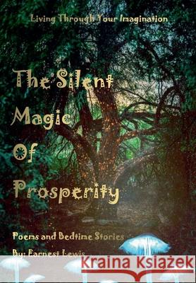 The Silent Magic of Prosperity Earnest J. Lewis 9781666200812 Earnest Lewis - książka