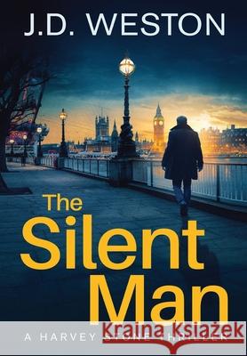 The Silent Man: A British Detective Crime Thriller J. D. Weston 9781914270734 Weston Media Press - książka