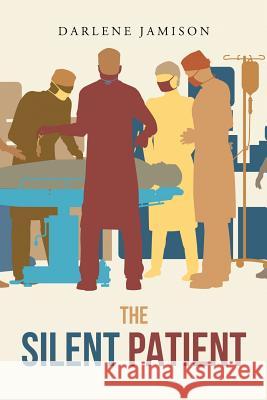 The Silent Patient: A True Story Darlene Jamison 9781640826038 Page Publishing, Inc. - książka