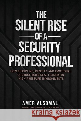 The Silent Rise of a Security Professional Alsomali, Amer 9798261901594 Independently Published - książka