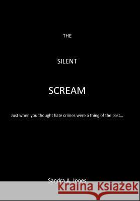 The Silent Scream Sandra A. Jones 9781452088433 Authorhouse - książka