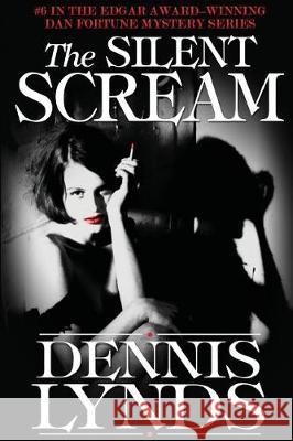 The Silent Scream: #6 in the Edgar Award-winning Dan Fortune mystery series Lynds, Dennis 9781941517116 Canning Park Press - książka