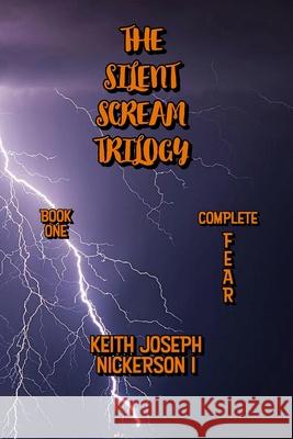 The Silent Scream Trilogy: Part One - Complete Fear Jacoby Gerard Guidry, Carolyn Ann LeBlanc, Jack Barry 9781520846347 Independently Published - książka