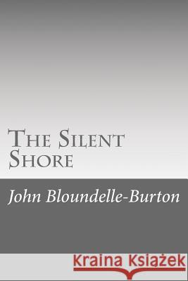 The Silent Shore John Bloundelle-Burton 9781546557609 Createspace Independent Publishing Platform - książka