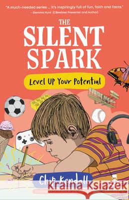 The Silent Spark: Level Up Your Potential Chip Kendall 9781917455275 Sarah Grace Publishing - książka