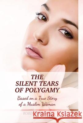 The Silent Tears of Polygamy: Based on a True Story of a Muslim Woman Robin Johnson 9781735945613 LTG International Publishers - książka
