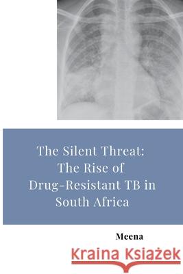 The Silent Threat: The Rise of Drug-Resistant TB in South Africa Meena 9783384280534 Tredition Gmbh - książka