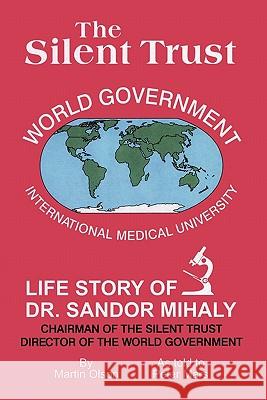 The Silent Trust: Life Story of Dr. Sandor Mihaly Martin Olson 9781456731588 AuthorHouse - książka
