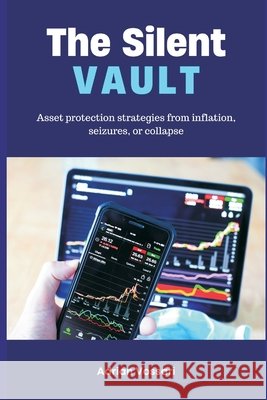 The Silent Vault Asset protection strategies from inflation, seizures, or collapse Adrian Vossari 9789371341783 Mindful Pages - książka