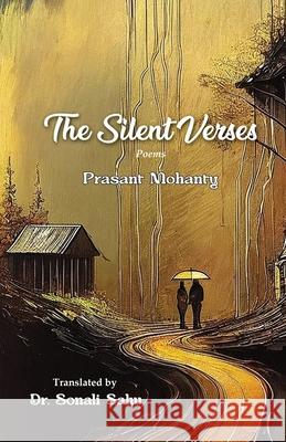 The Silent Verses Prasant Mohanty Sonali Sahu 9781645607359 Black Eagle Books - książka