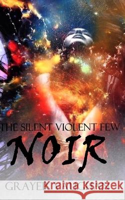 The Silent Violent Few: Noir Grayer Vaughan 9781364393229 Blurb - książka
