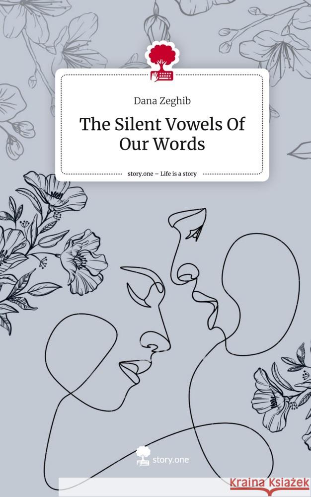 The Silent Vowels Of Our Words. Life is a Story - story.one Zeghib, Dana 9783711525789 story.one publishing - książka