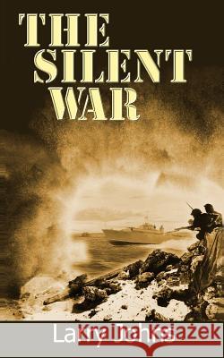 The Silent War Larry Johns 9781508883319 Createspace - książka