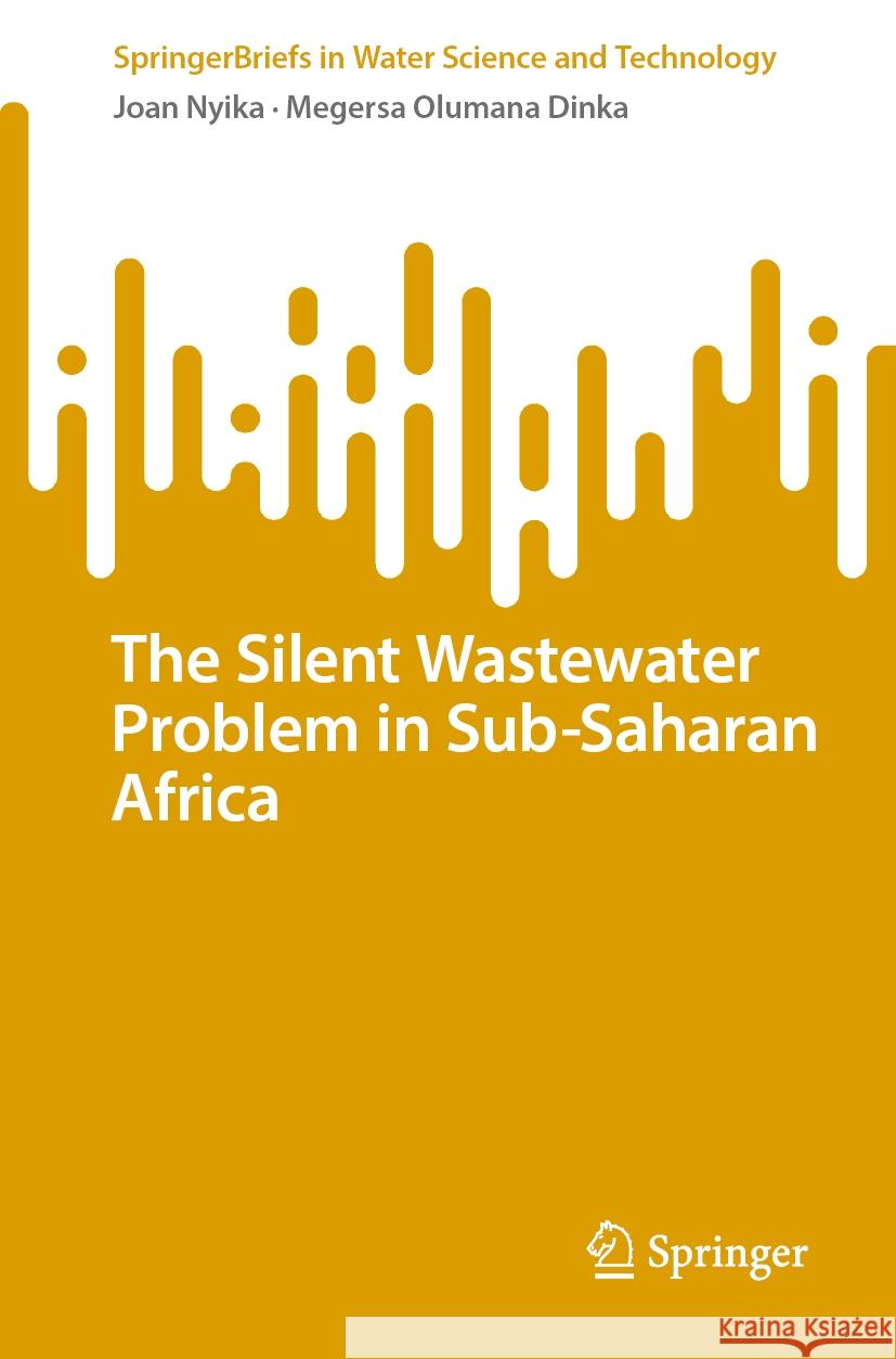 The Silent Wastewater Problem in Sub-Saharan Africa Joan Nyika Megersa Olumana Dinka 9783031901423 Springer - książka