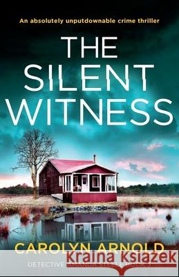 The Silent Witness: An absolutely unputdownable crime thriller Carolyn Arnold 9781800190221 Bookouture - książka