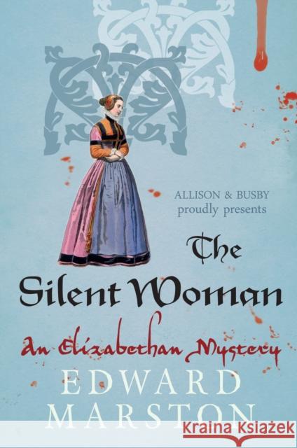 The Silent Woman: The dramatic Elizabethan whodunnit Edward Marston 9780749010386 Allison & Busby - książka