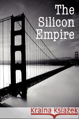 The Silicon Empire Gerardo Reyes 9780557081196 Lulu.com - książka