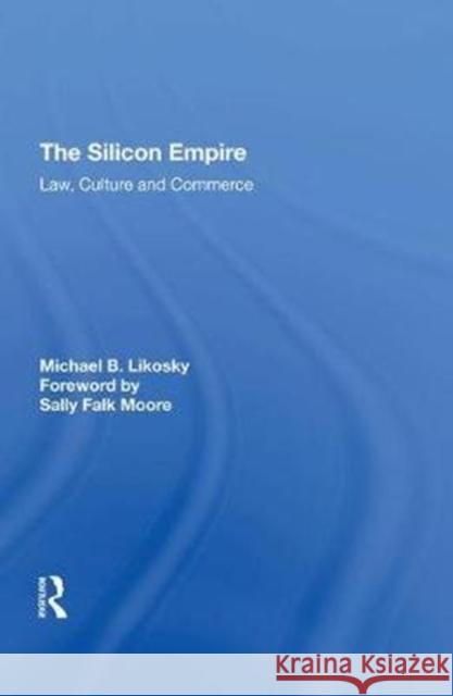 The Silicon Empire: Law, Culture and Commerce Michael B. Likosky 9780815398257 Routledge - książka