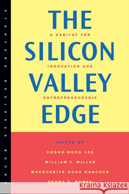 The Silicon Valley Edge: A Habitat for Innovation and Entrepreneurship Lee, Chong-Moon 9780804740630 Stanford University Press - książka