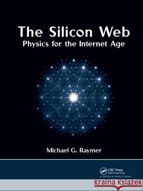 The Silicon Web: Physics for the Internet Age Michael G. Raymer 9781032340302 CRC Press - książka