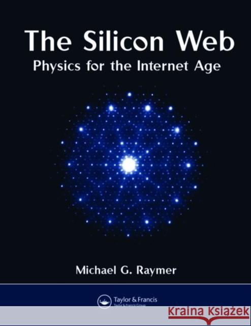 The Silicon Web: Physics for the Internet Age Raymer, Michael G. 9781439803110  - książka