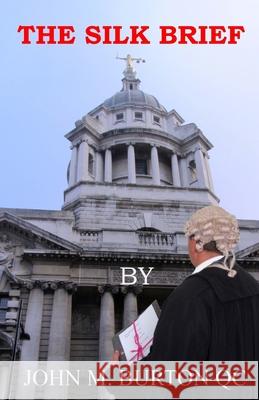 The Silk Brief MR John M. Burto 9781481275347 Createspace - książka