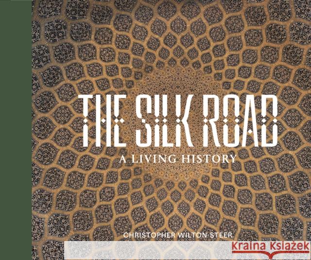 The Silk Road: A Living History Christopher Wilton-Steer Peter Frankopan 9782490952571 Hemeria - książka