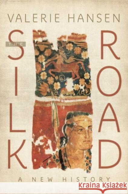 The Silk Road: A New History Hansen, Valerie 9780190218423 Oxford University Press, USA - książka