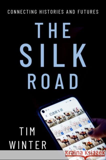 The Silk Road: Connecting Histories and Futures Tim Winter 9780197605066 Oxford University Press, USA - książka