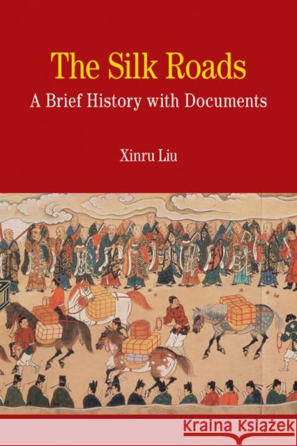 The Silk Roads: A Brief History with Documents Liu, Xinru 9780312475512  - książka