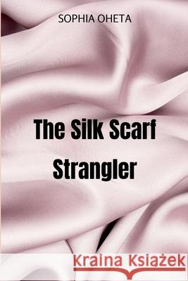 The Silk Scarf Strangler Oheta Sophia 9789289269261 OS Pub - książka
