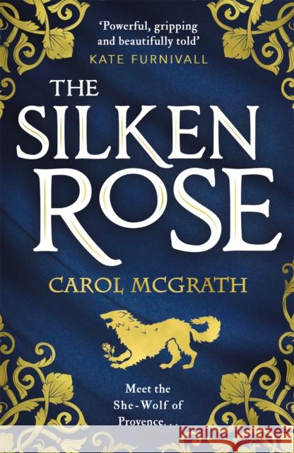 The Silken Rose: The spellbinding and completely gripping new story of England's forgotten queen . . . Carol McGrath 9781786157270 Headline Publishing Group - książka