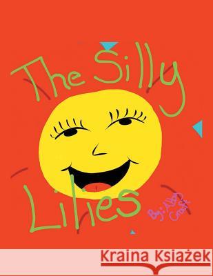 The Silly Lilies Abby Craft 9781503561137 Xlibris Corporation - książka