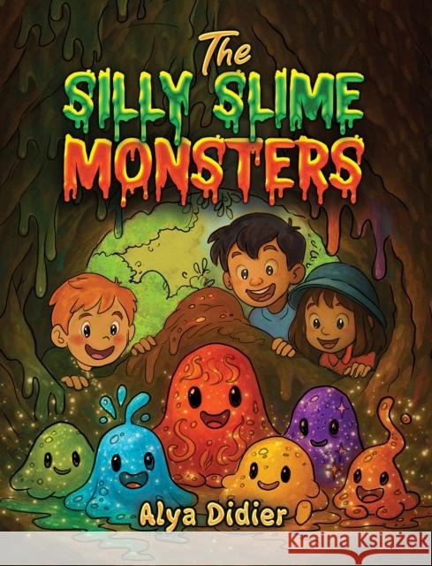 The Silly Slime Monsters Alya Didier 9781037101847 Austin Macauley Publishers - książka