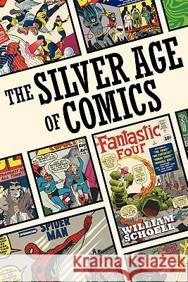 The Silver Age of Comics William Schoell 9781593936068 Bearmanor Media - książka