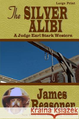 The Silver Alibi: A Judge Earl Stark Western James Reasoner 9781481834933 Createspace Independent Publishing Platform - książka