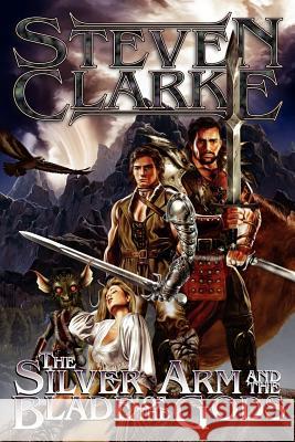 The Silver Arm and the Blade of the Gods Steven Clarke 9781847484611 New Generation Publishing - książka