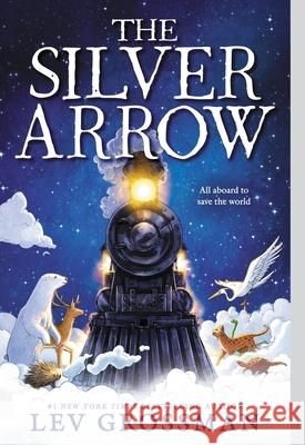 The Silver Arrow Lev Grossman 9780316539548 Little, Brown Books for Young Readers - książka