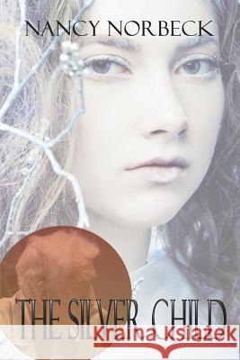 The Silver Child Nancy Norbeck 9781517731502 Createspace - książka