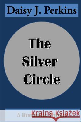 The Silver Circle Daisy J. Perkins 9781518703584 Createspace - książka