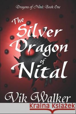 The Silver Dragon of Nital Vik Walker Vik Walker 9781517566548 Createspace - książka