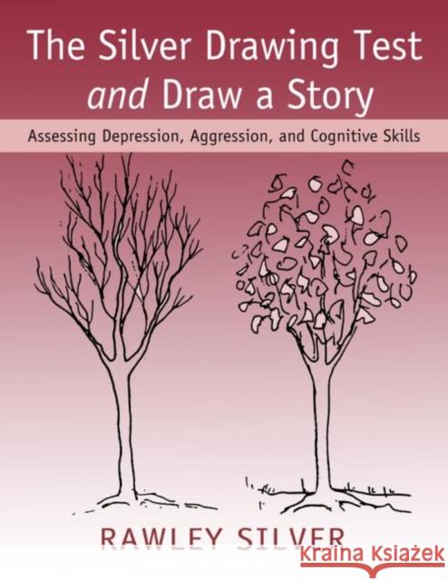 The Silver Drawing Test and Draw a Story: Assessing Depression, Aggression, and Cognitive Skills Silver, Rawley 9780415955348 Routledge - książka
