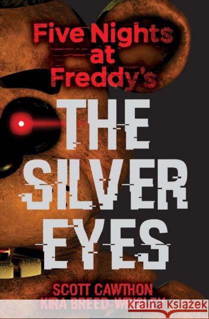 The Silver Eyes: An Afk Book (Five Nights at Freddy's #1): Volume 1 Cawthon, Scott 9781338134377 Scholastic Inc. - książka