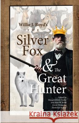 The Silver Fox And The Great Hunter Margaret Ford Taylor Janie M. Boyd Frederick Burton 9780997122213 Good Thought Productions - książka