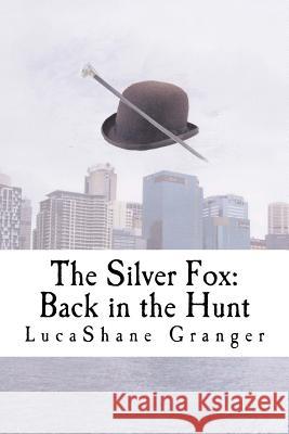 The Silver Fox: Back in the Hunt Lucashane Granger 9781482512410 Createspace Independent Publishing Platform - książka