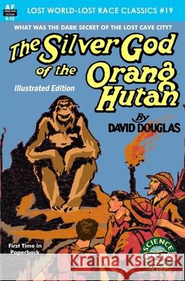 The Silver God of the Orang Hutan, Illustrated Edition David Douglas 9781727647761 Createspace Independent Publishing Platform - książka