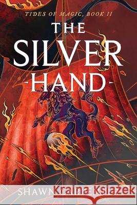 The Silver Hand Shawn Carpenter 9781668033753 S&s/Saga Press - książka
