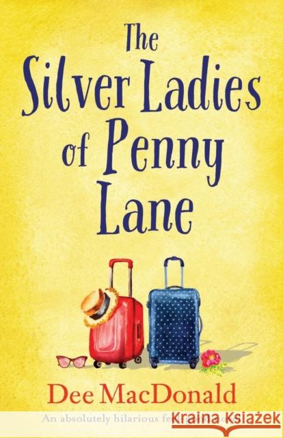 The Silver Ladies of Penny Lane: An absolutely hilarious feel-good novel Dee MacDonald 9781786819840 Bookouture - książka