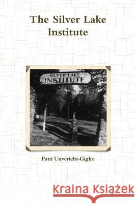 The Silver Lake Institute Patti Unvericht-Giglio 9780359731084 Lulu.com - książka